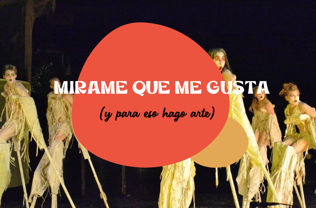 Mírame que me gusta, y para eso hago arte.