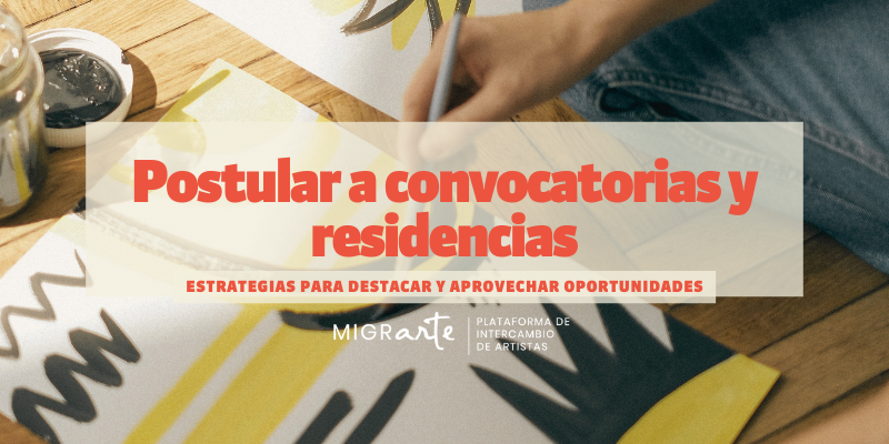 Estrategias para destacar en la postulación a convocatorias y residencias